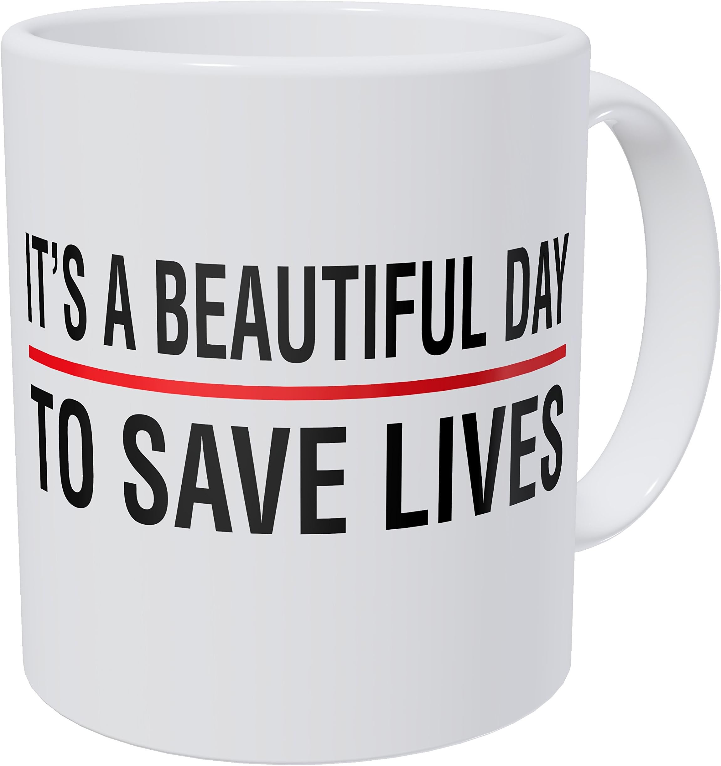 Doctor It's A Beautiful Day To Save Lives 11 Ounces 490 Grams Ultra White AAA Funny Coffee Mug By Aviento