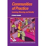 Communities of Practice: Learning, Meaning, and Identity (Learning in Doing: Social, Cognitive and Computational Perspectives