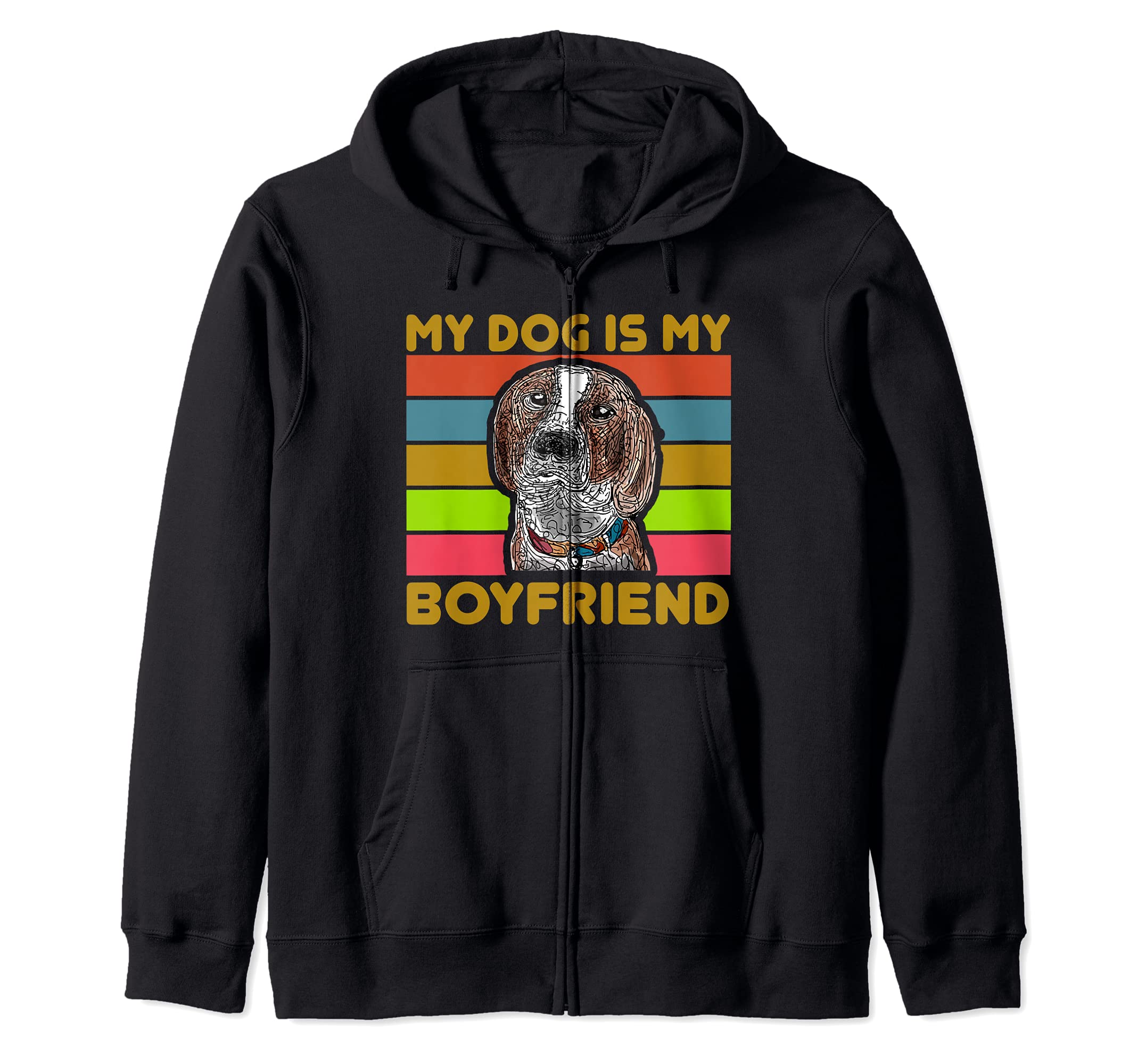 My Dog is My Boyfriend Women who Love Dogs Dog People Stuff Zip Hoodie