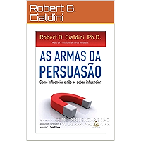 AS ARMAS DA PERSUASÃO: COMO INFLUENCIAR E NÃO SE DEIXAR INFLUENCIAR (Portuguese Edition) book cover