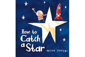 How to Catch a Star: A beautiful children’s picture book from international bestseller Oliver Jeffers
