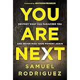 You Are Next: Destroy What Has Paralyzed You, and Never Miss Your Moment Again