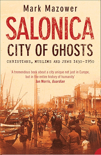 Download Salonica, City of Ghosts: Christians, Muslims and Jews (Text Only) (English Edition) PDF