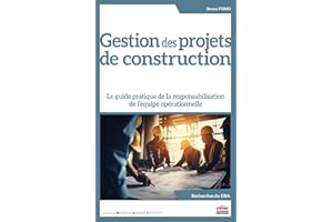 Gestion des projets de construction: Le guide pratique de la responsabilisation de l’équipe opérationnelle (French Edition)