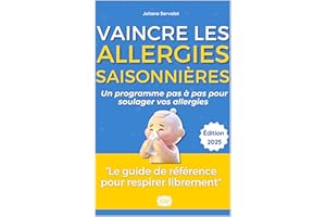 Vaincre les allergies saisonnières: Un printemps sans larmes, c’est possible ! (naturellement et durablement !) (French Editi