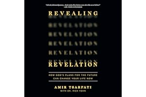 Revealing Revelation: How God's Plans for the Future Can Change Your Life Now