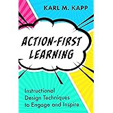 Action-First Learning: Instructional Design Techniques to Engage and Inspire