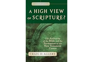 A High View of Scripture? (Evangelical Ressourcement): The Authority of the Bible and the Formation of the New Testament Cano