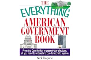The Everything American Government Book: From the Constitution to Present-Day Elections, All You Need to Understand Our Democratic System (Everything® Series)