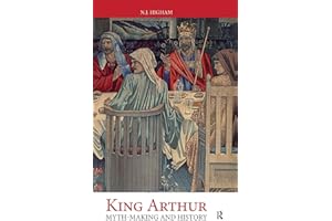 King Arthur - Myth Making and History