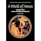 A World of Heroes: Selections from Homer, Herodotus and Sophocles (Reading Greek)