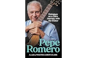 Pepe Romero: Dialogues on a Life’s Journey with the Guitar