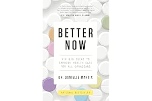 Better Now: Six Big Ideas to Improve Health Care for All Canadians