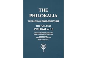 The Philokalia Volumes 6 - 10: The Russian Dobrotolyubie The Full Text