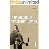 A Handbook of Traditional Living: Theory & Practice
