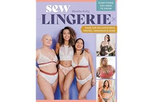 Sew Lingerie: Make Size-Inclusive Bras, Panties, Swimwear & More; Everything You Need to Know
