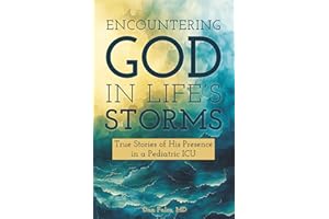 Encountering God in Life's Storms: True Stories of His Presence in a Pediatric ICU