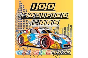 100 Modified Cars Coloring Book: Maximalist style car coloring adventures with 100 pages for teenagers and adults