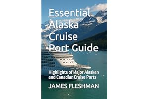 Essential Alaska Cruise Port Guide: Highlights of Major Alaskan and Canadian Cruise Ports