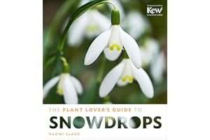 The Plant Lover's Guide to Snowdrops (The Plant Lover’s Guides)