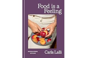 Food is a Feeling: Recipes & Stories, with Love
