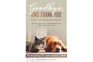 Goodbye and Thank You A Pet Loss Book for Adults: Help to Deal with Heartbreak and Grief in Healthy Ways (Pet Loss Grief)