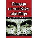 Demons of the Body and Mind: Essays on Disability in Gothic Literature