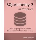 SQLAlchemy 2 In Practice: Learn to program relational databases in Python step by step