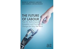 The Future of Labour: How AI, Technological Disruption and Practice Will Change the Way We Work