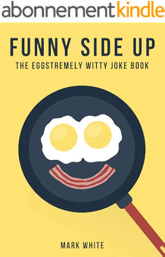 Download Funny Side Up: The Eggstremely Witty Joke Book (English Edition) PDF