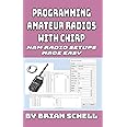 Programming Amateur Radios with CHIRP: Ham Radio Setups Made Easy (Amateur Radio for Beginners)