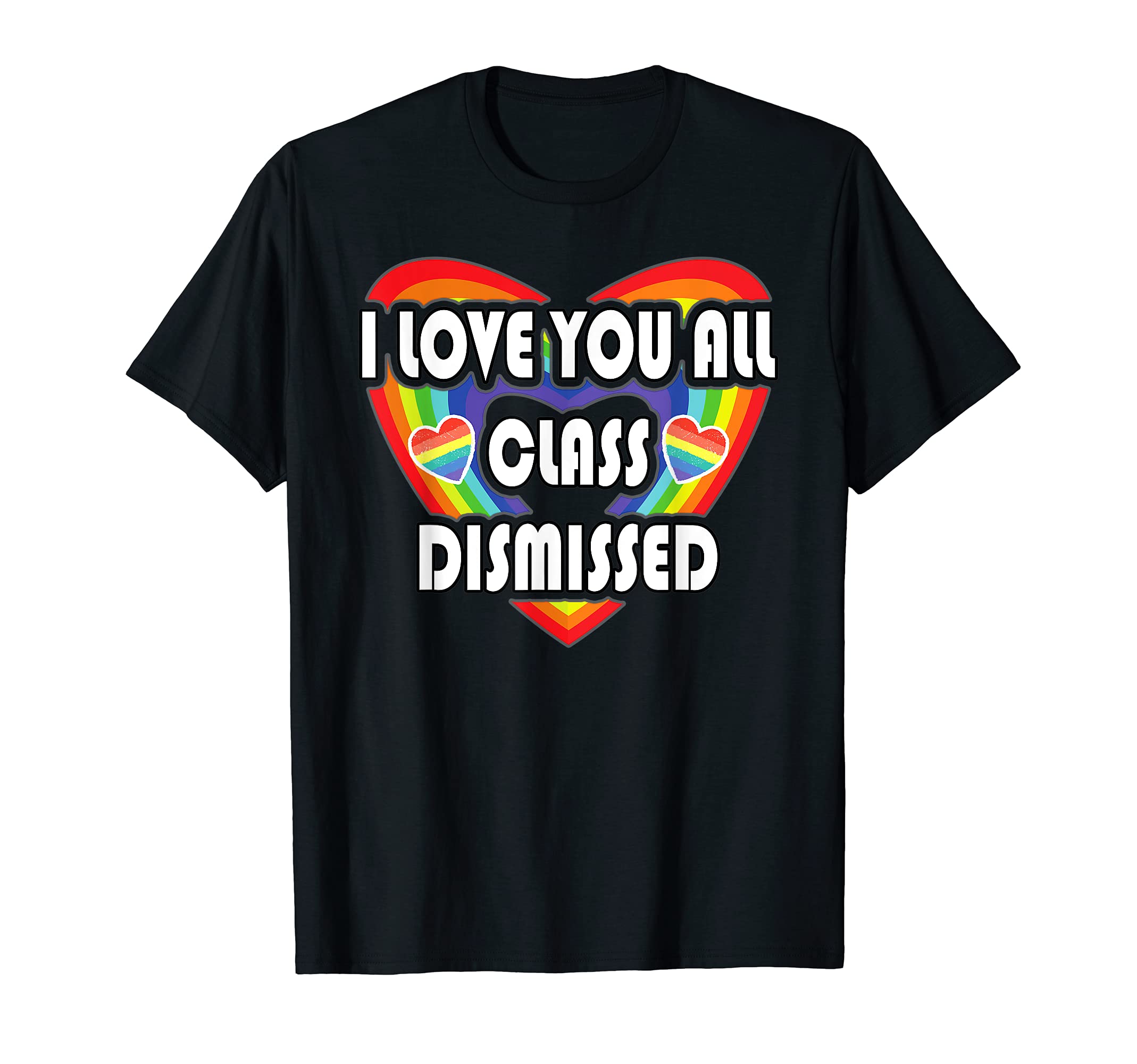 I Love You All Class Dismissed Teacher Last Day Of School T-Shirt