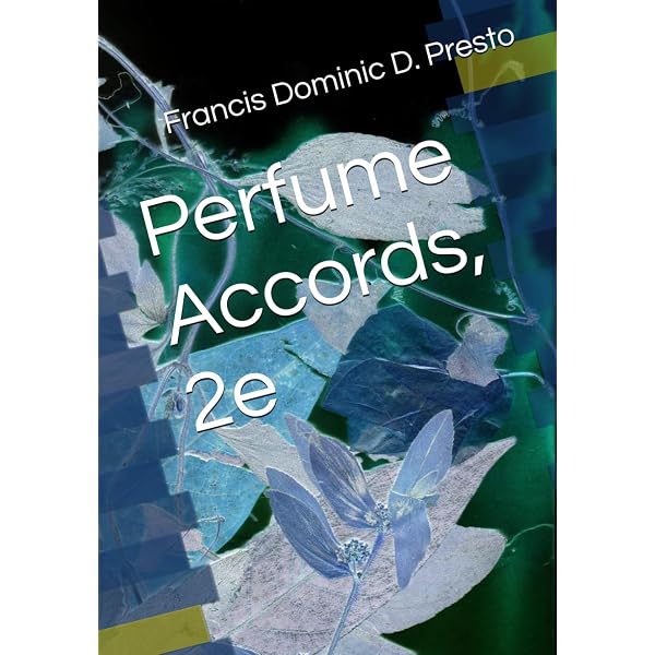 Perfume Accords: Second Edition (Beginner's Perfumery Manuals