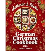 German Christmas Cookbook 2025: Festive and Authentic German Christmas Recipes — Traditional Holiday Dishes for Comfort, Joy, and Delicious Celebrations