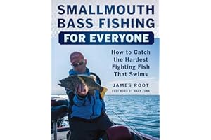 Smallmouth Bass Fishing for Everyone: How to Catch the Hardest Fighting Fish That Swims