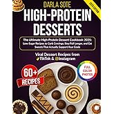 The Ultimate High-Protein Dessert Cookbook: Low-Sugar Recipes to Curb Cravings, Stay Full Longer, and Eat Sweets That Actually Support Your Goals