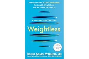 Weightless: A Doctor's Guide to GLP-1 Medications, Sustainable Weight Loss, and the Health You Deserve