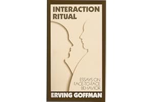 Interaction Ritual: Essays on Face-to-Face Behavior