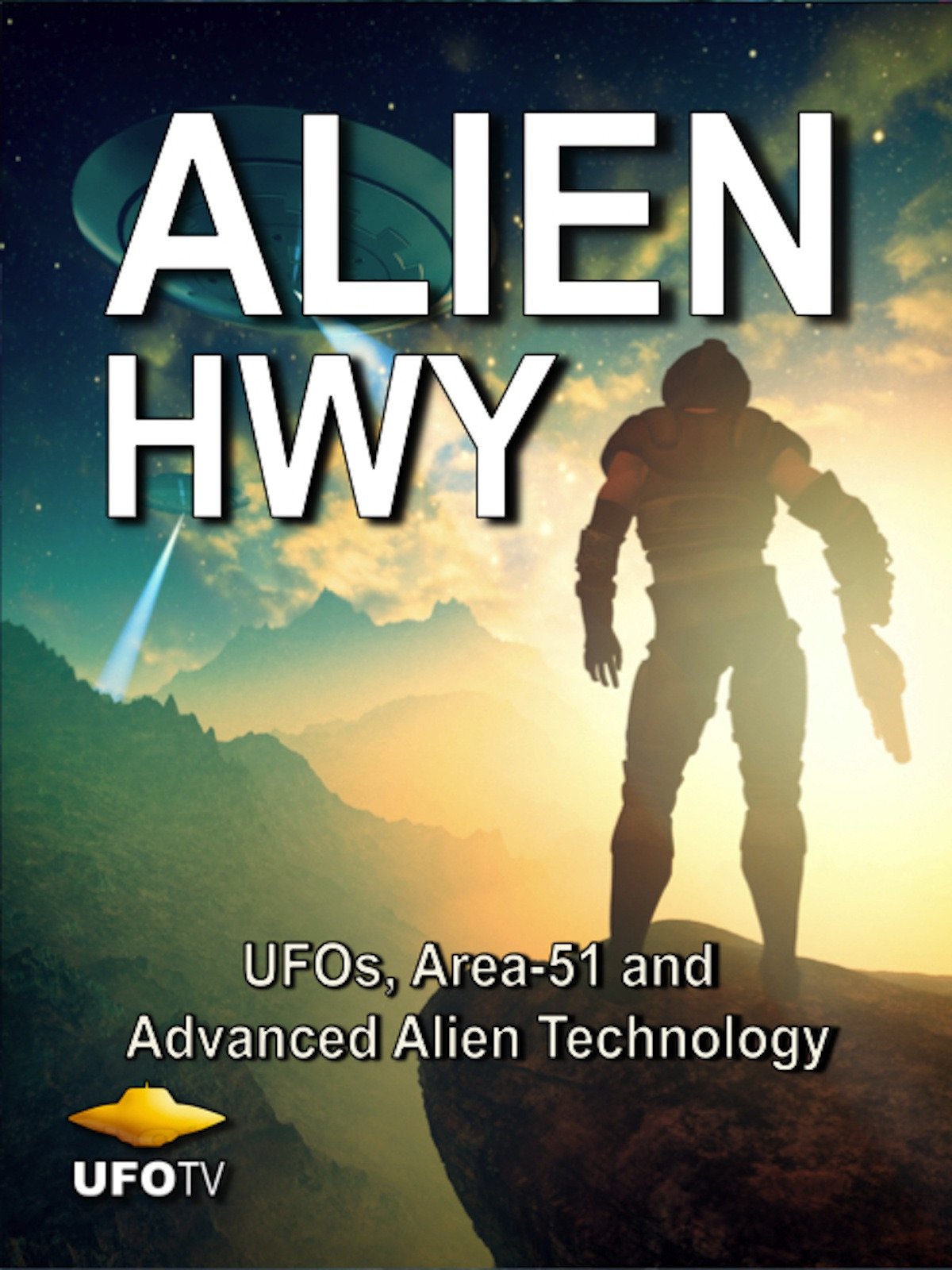 Alien Highway UFOs, Area 51 and Advanced