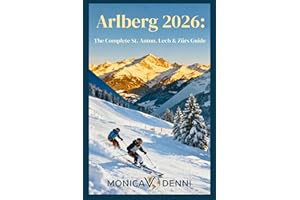 Arlberg 2026: The Complete St. Anton, Lech & Zürs Guide: Navigate 305 Kilometers and 88 Lifts Accessing Legendary Powder, Ski
