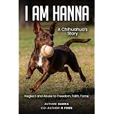 I AM HANNA: A Chihuahua&rsquo;s Story