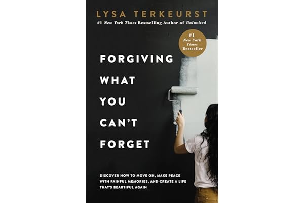 Forgiving What You Can't Forget: Discover How to Move On, Make Peace with Painful Memories, and Create a Life That’s Beautiful Again