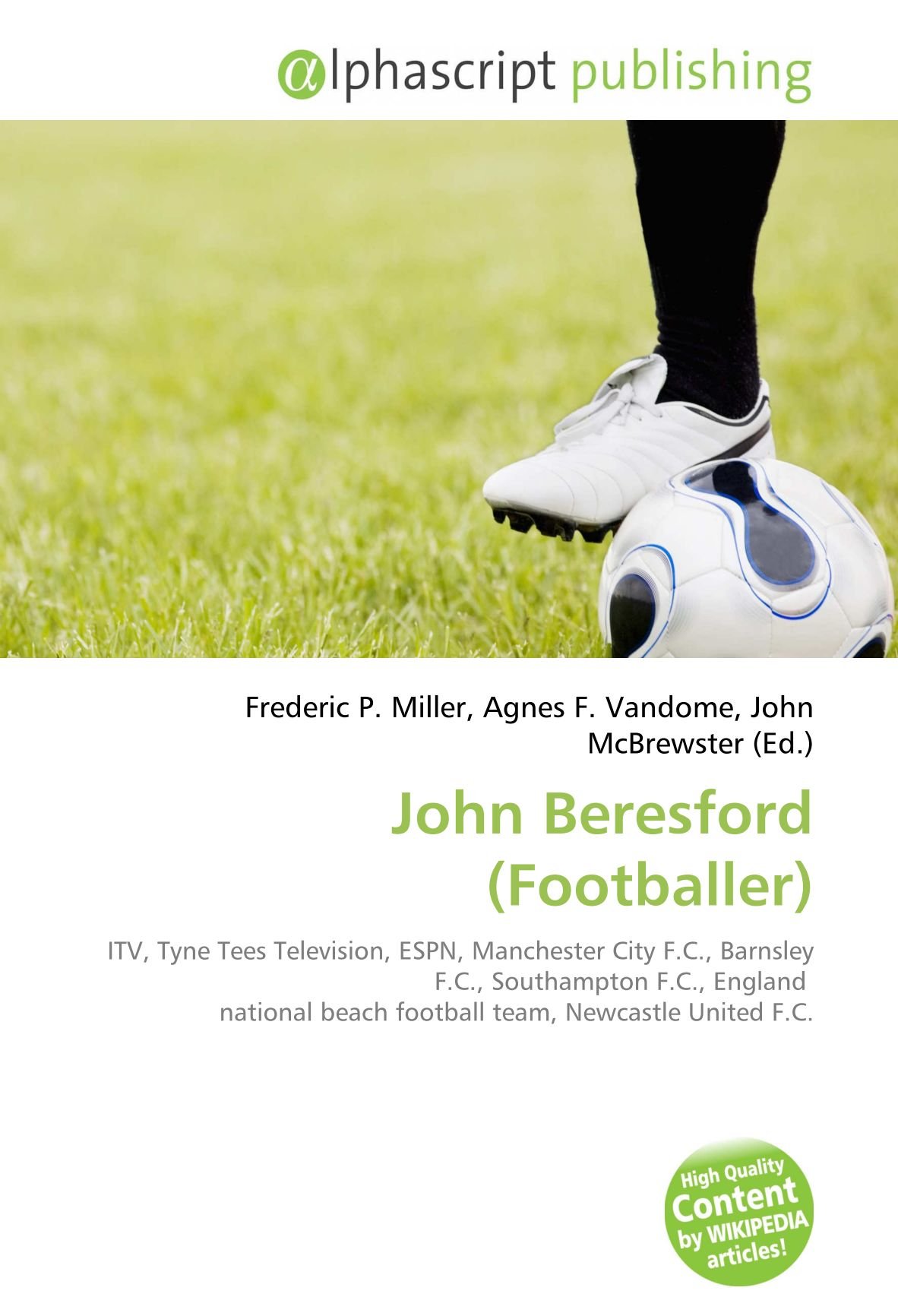 Amazon.it: John Beresford (Footballer): ITV, Tyne Tees Television, ESPN,  Manchester City F.C., Barnsley F.C., Southampton F.C., England national  beach football team, Newcastle United F.C. - Miller, Frederic P., Vandome,  Agnes F., McBrewster,