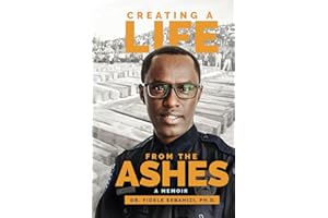 Creating a Life from the Ashes: A Memoir