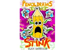 Pencil Draws To Not Stink : A funny interactive children's book for kindergarten, early readers and kids ages 6-8 and above (