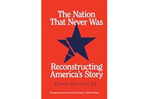 The Nation That Never Was: Reconstructing America's Story