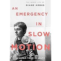 An Emergency in Slow Motion: The Inner Life of Diane Arbus