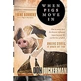 When Pigs Move In: How To Sweep Clean the Demonic Influences Impacting Your Life and the Lives of Others