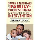 Seven Essentials for Family&ndash;Professional Partnerships in Early Intervention
