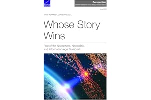 Whose Story Wins: Rise of the Noosphere, Noopolitik, and Information-Age Statecraft